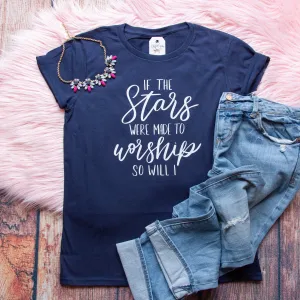 If the Stars Were Made to Worship So Will I Ladies Short Sleeve Shirt